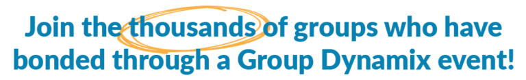 Join the thousand of groups who have team bonded through a Group Dynamix event