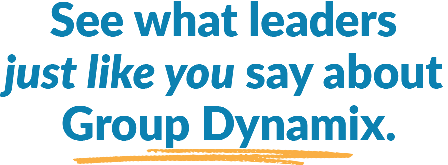 See what leaders just like you say about Group Dynamix
